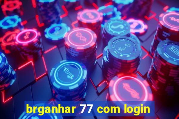 brganhar 77 com login